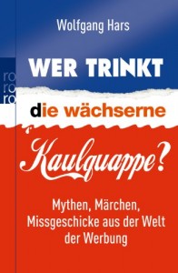 Buchcover: Wolfgang Hars – Wer trinkt die wächserne Kaulquappe?