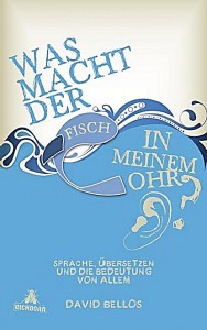 Buchcover David Bellos – Was macht der Fisch in meinem Ohr?