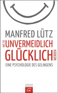 Buchcover – Manfred Lütz: Wie Sie unvermeidlich glücklich werden